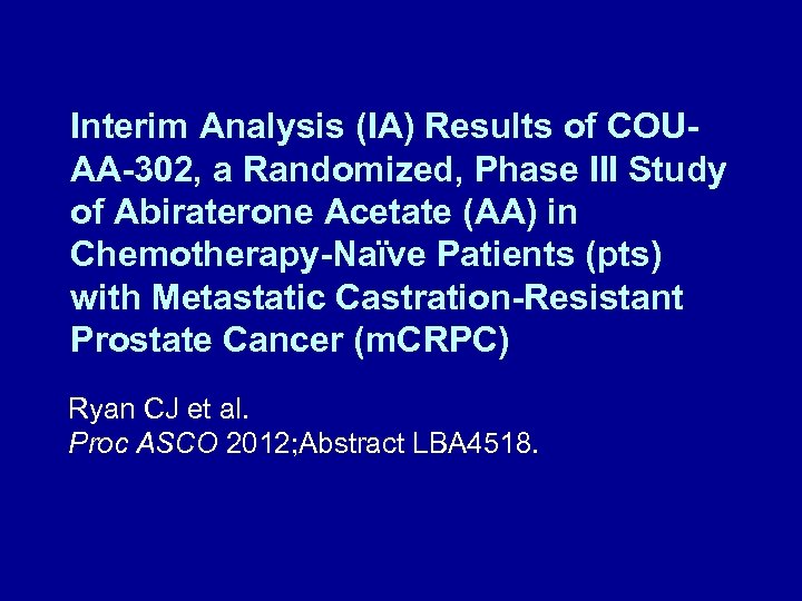 Interim Analysis (IA) Results of COUAA-302, a Randomized, Phase III Study of Abiraterone Acetate