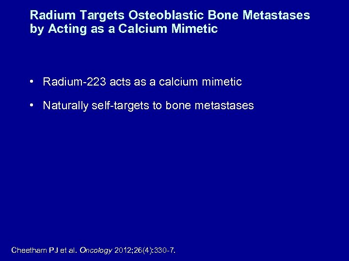 Radium Targets Osteoblastic Bone Metastases by Acting as a Calcium Mimetic • Radium-223 acts