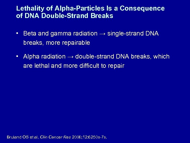 Lethality of Alpha-Particles Is a Consequence of DNA Double-Strand Breaks • Beta and gamma