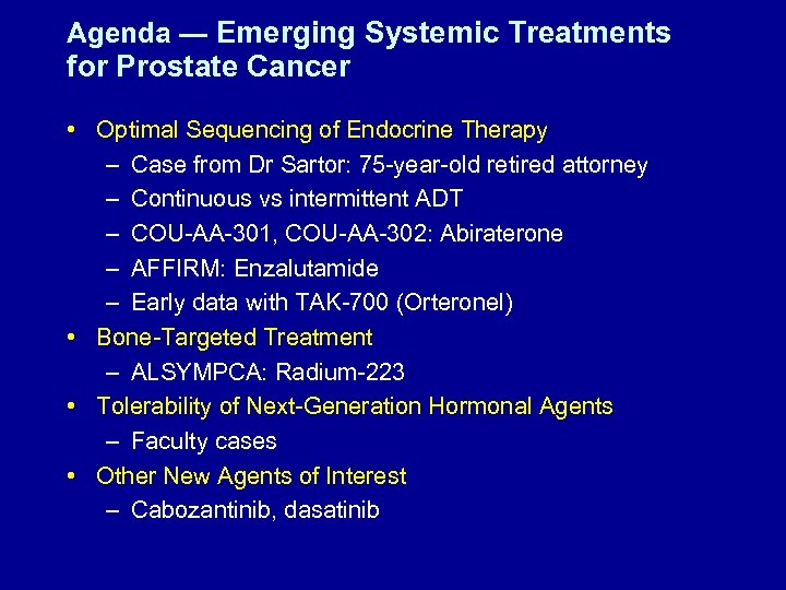 Agenda — Emerging Systemic Treatments for Prostate Cancer • Optimal Sequencing of Endocrine Therapy