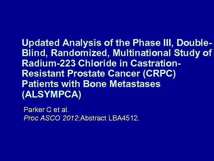 Updated Analysis of the Phase III, Double. Blind, Randomized, Multinational Study of Radium-223 Chloride