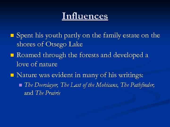 Influences Spent his youth partly on the family estate on the shores of Otsego