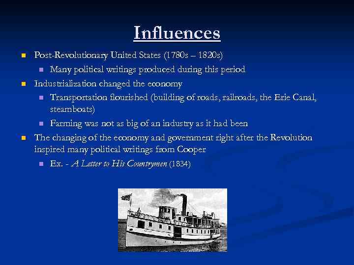 Influences n n n Post-Revolutionary United States (1780 s – 1820 s) n Many