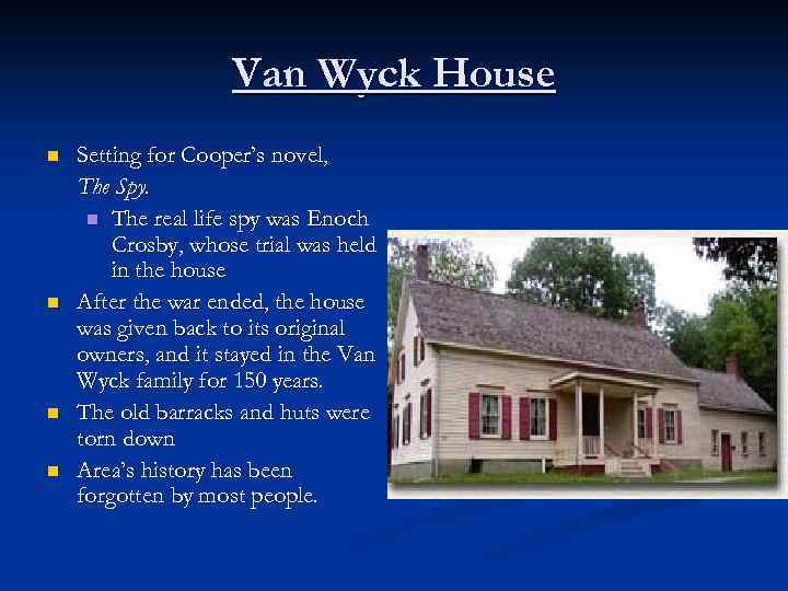 Van Wyck House n n Setting for Cooper’s novel, The Spy. n The real