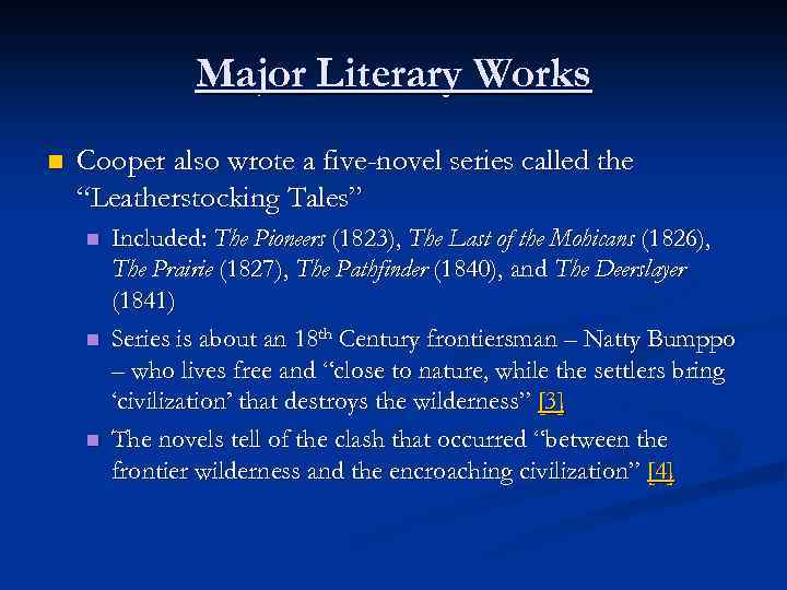 Major Literary Works n Cooper also wrote a five-novel series called the “Leatherstocking Tales”