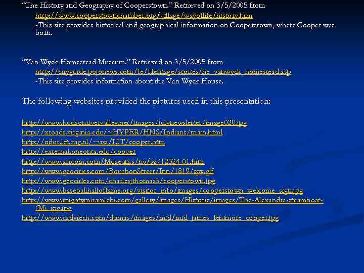 “The History and Geography of Cooperstown. ” Retrieved on 3/5/2005 from http: //www. cooperstownchamber.