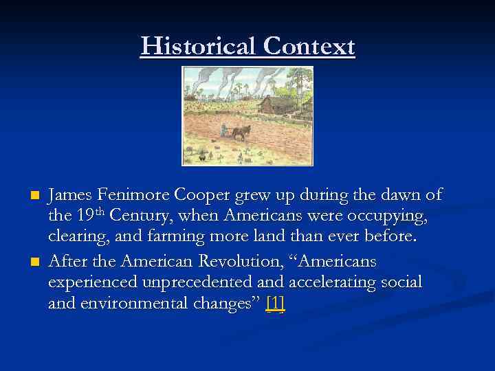 Historical Context n n James Fenimore Cooper grew up during the dawn of the