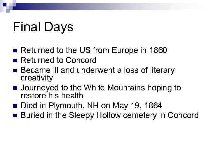Final Days n n n Returned to the US from Europe in 1860 Returned