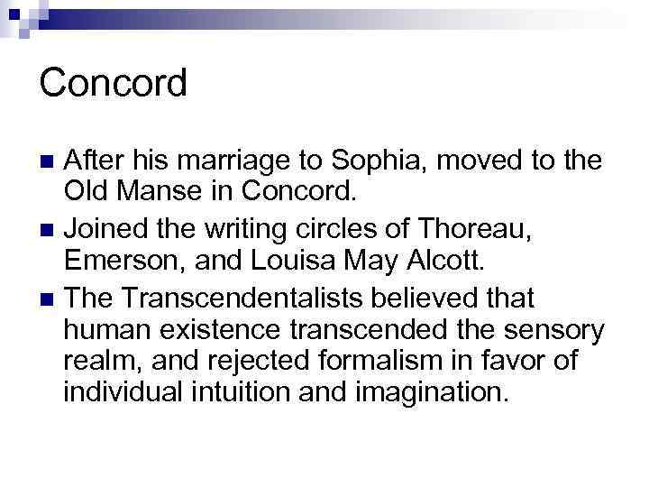 Concord After his marriage to Sophia, moved to the Old Manse in Concord. n