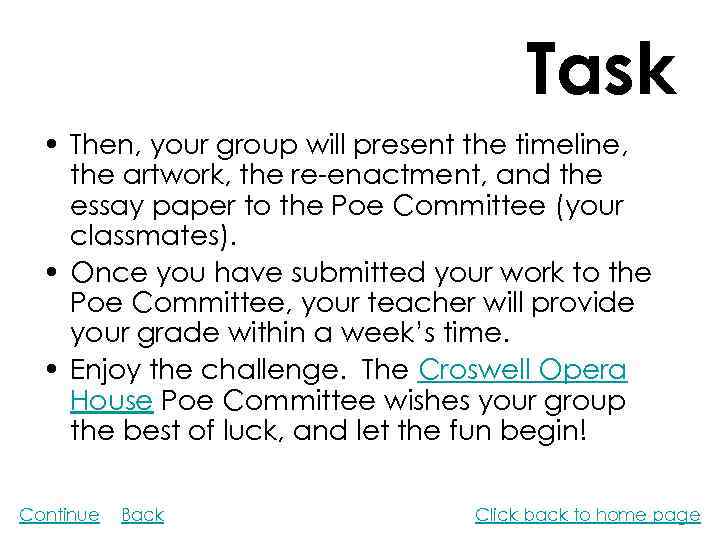 Task • Then, your group will present the timeline, the artwork, the re-enactment, and