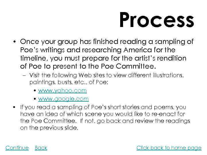 Process • Once your group has finished reading a sampling of Poe’s writings and