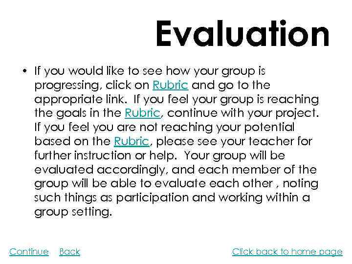 Evaluation • If you would like to see how your group is progressing, click