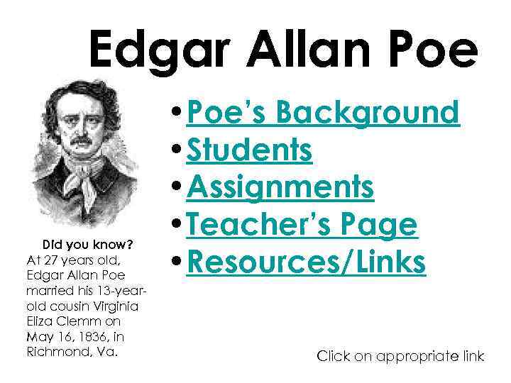 Edgar Allan Poe Did you know? At 27 years old, Edgar Allan Poe married