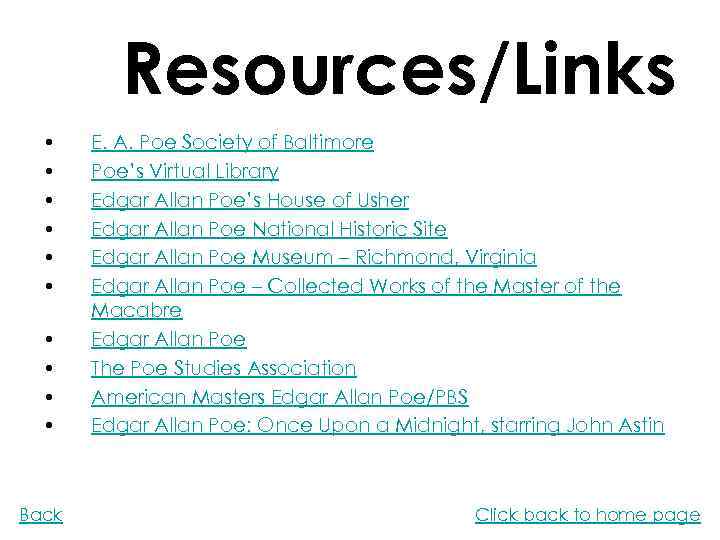 Resources/Links • • • Back E. A. Poe Society of Baltimore Poe’s Virtual Library