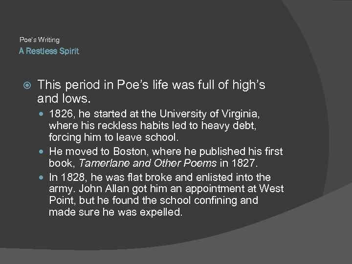Poe’s Writing A Restless Spirit This period in Poe’s life was full of high’s