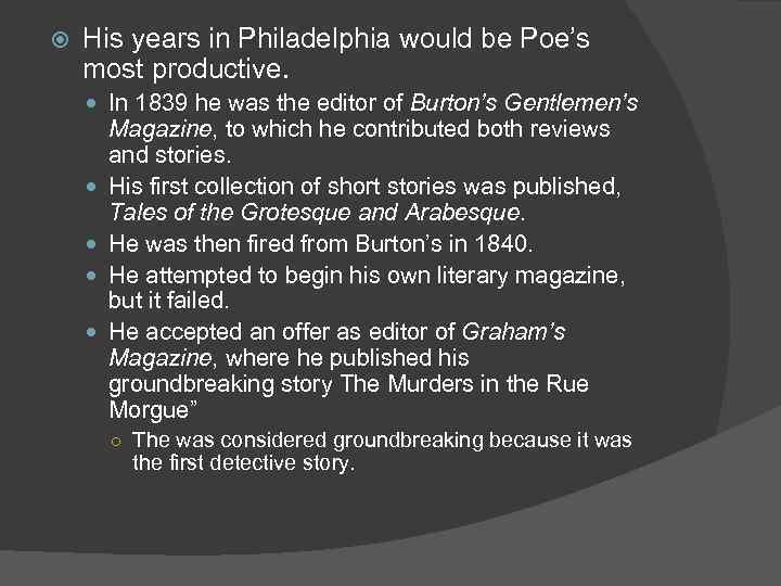  His years in Philadelphia would be Poe’s most productive. In 1839 he was