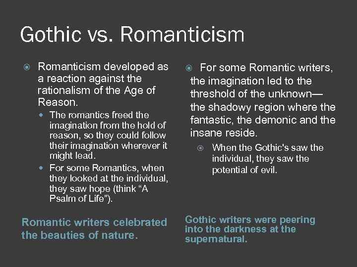 Gothic vs. Romanticism developed as a reaction against the rationalism of the Age of