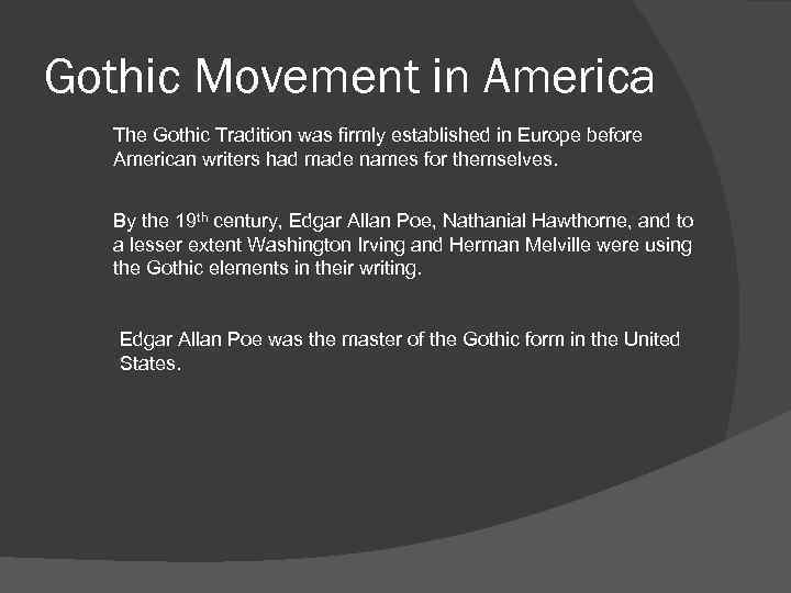 Gothic Movement in America The Gothic Tradition was firmly established in Europe before American