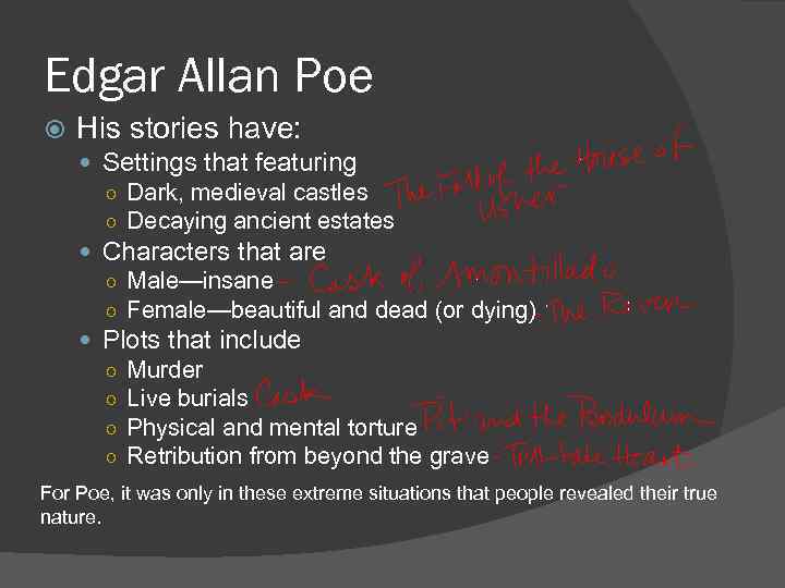 Edgar Allan Poe His stories have: Settings that featuring ○ Dark, medieval castles ○