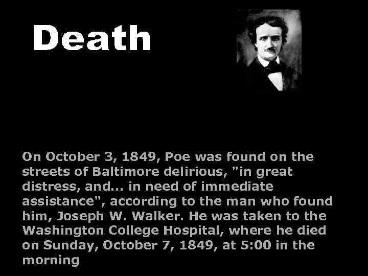 On October 3, 1849, Poe was found on the streets of Baltimore delirious, 