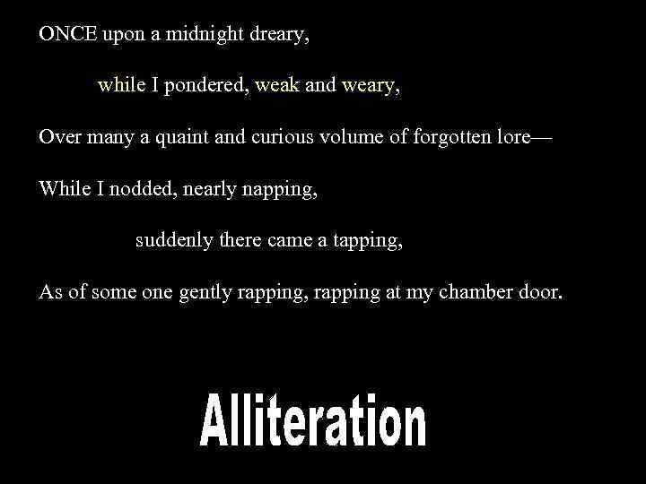 ONCE upon a midnight dreary, while I pondered, weak and weary, Over many a