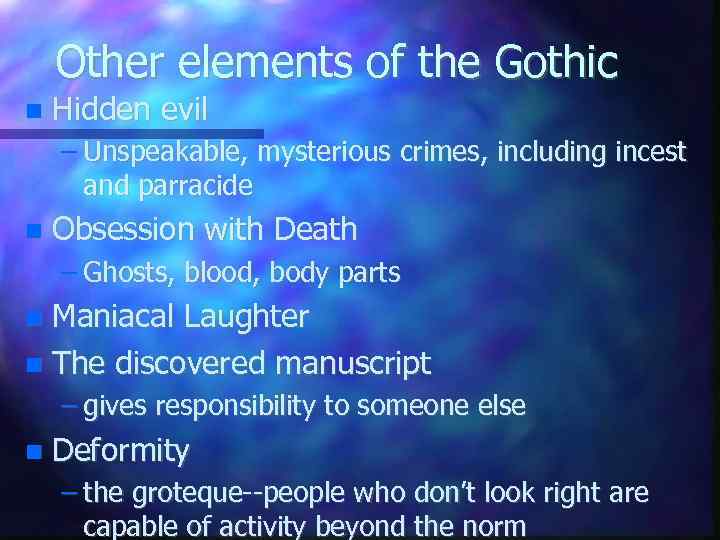 Other elements of the Gothic Hidden evil – Unspeakable, mysterious crimes, including incest and