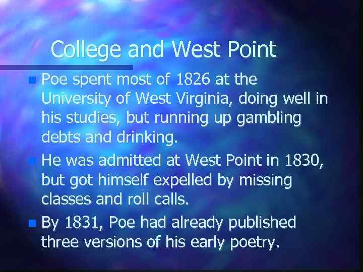 College and West Point Poe spent most of 1826 at the University of West