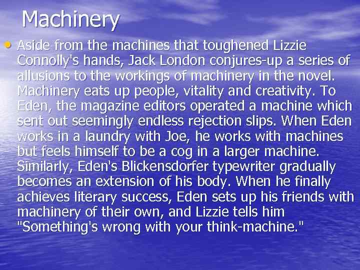 Machinery • Aside from the machines that toughened Lizzie Connolly's hands, Jack London conjures-up