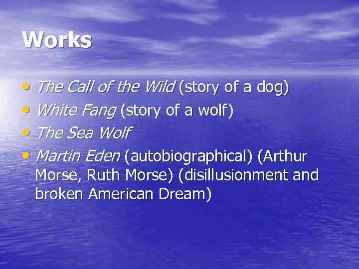 Works • The Call of the Wild (story of a dog) • White Fang