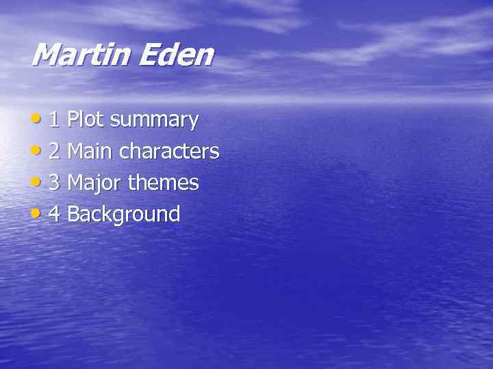 Martin Eden • 1 Plot summary • 2 Main characters • 3 Major themes