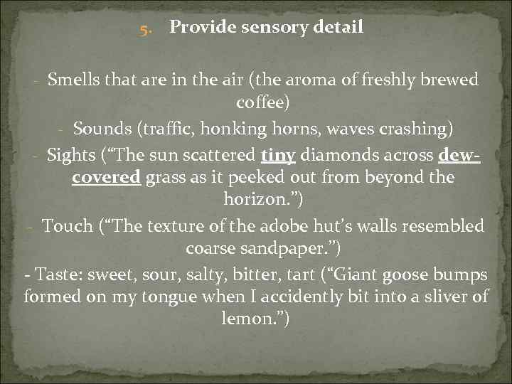 5. Provide sensory detail - Smells that are in the air (the aroma of