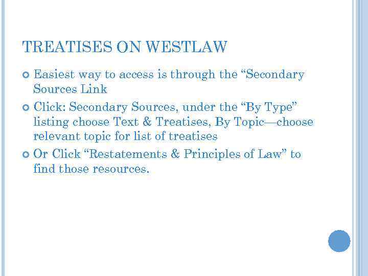 TREATISES ON WESTLAW Easiest way to access is through the “Secondary Sources Link Click: