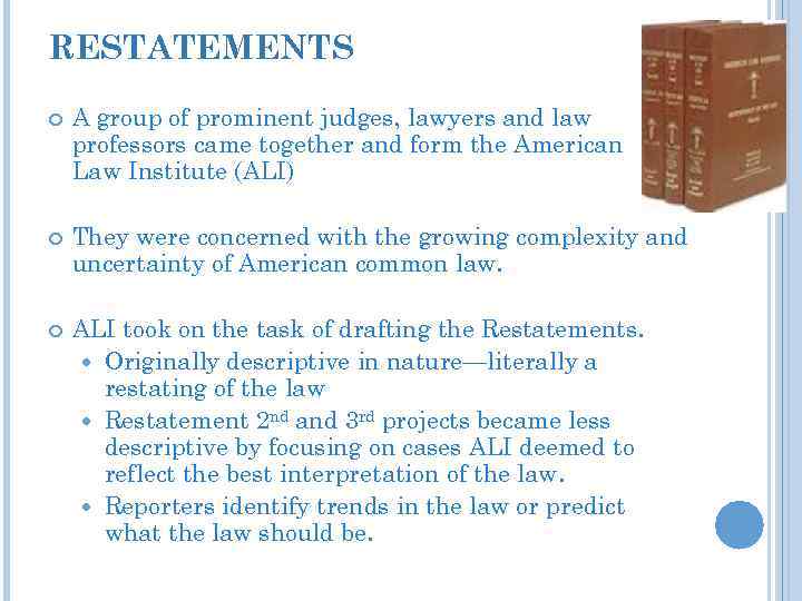 RESTATEMENTS A group of prominent judges, lawyers and law professors came together and form