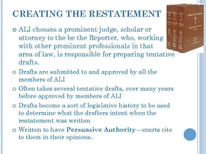 CREATING THE RESTATEMENT ALI chooses a prominent judge, scholar or attorney to the be