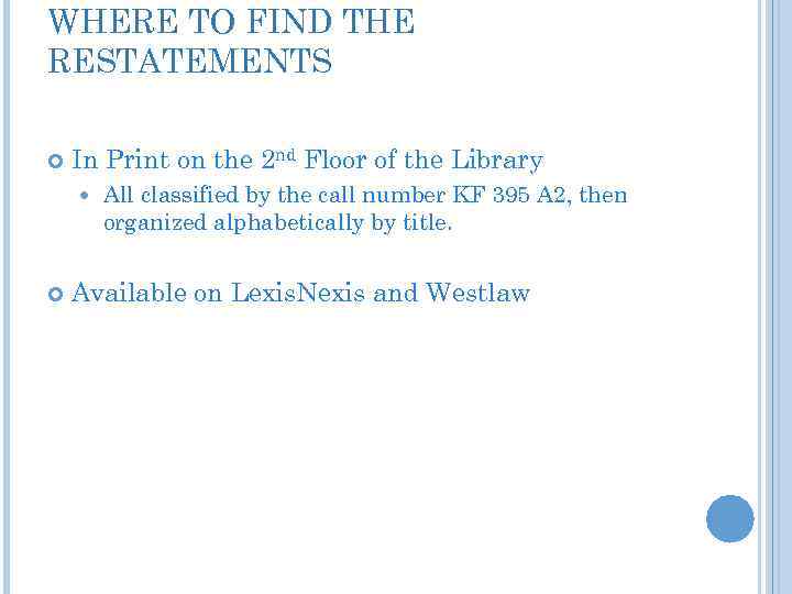 WHERE TO FIND THE RESTATEMENTS In Print on the 2 nd Floor of the