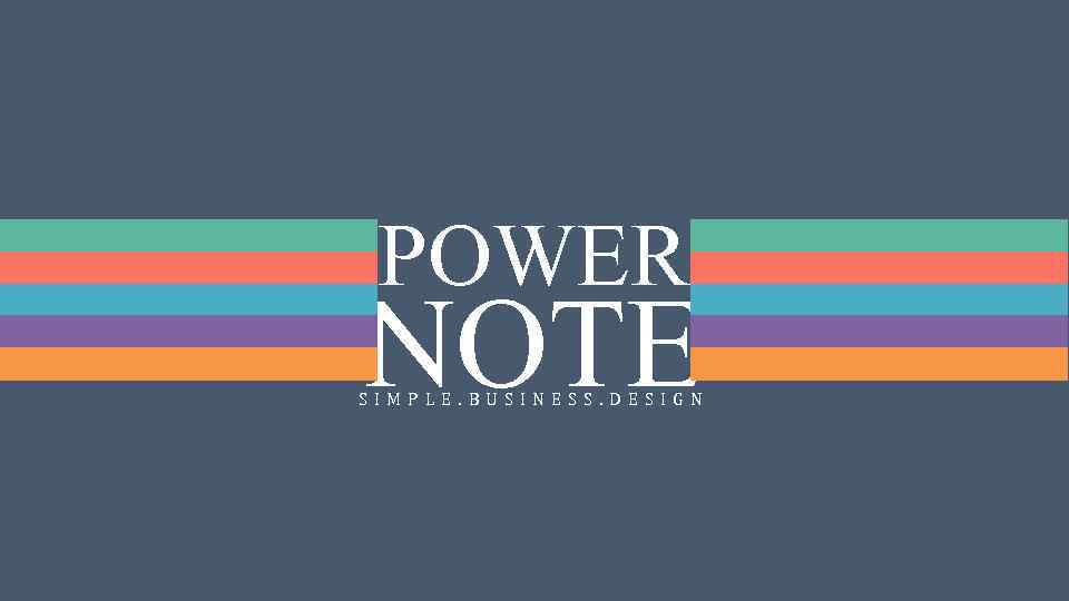 POWER NOTE SIMPLE. BUSINESS. DESIGN 