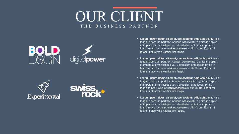 OUR CLIENT THE BUSINESS PARTNER • Lorem ipsum dolor sit amet, consectetur adipiscing elit.