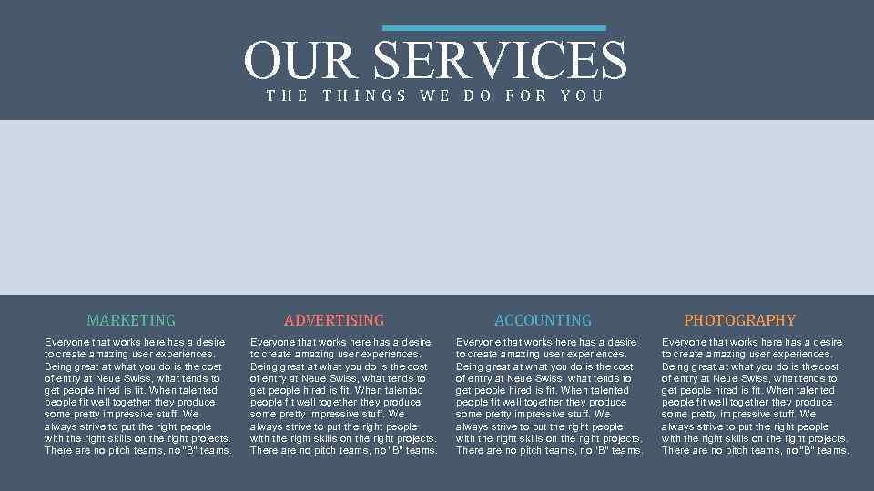 OUR SERVICES THE THINGS WE DO FOR YOU MARKETING Everyone that works here has