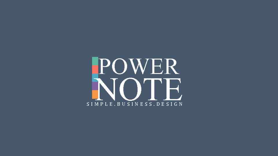 POWER NOTE SIMPLE. BUSINESS. DESIGN 