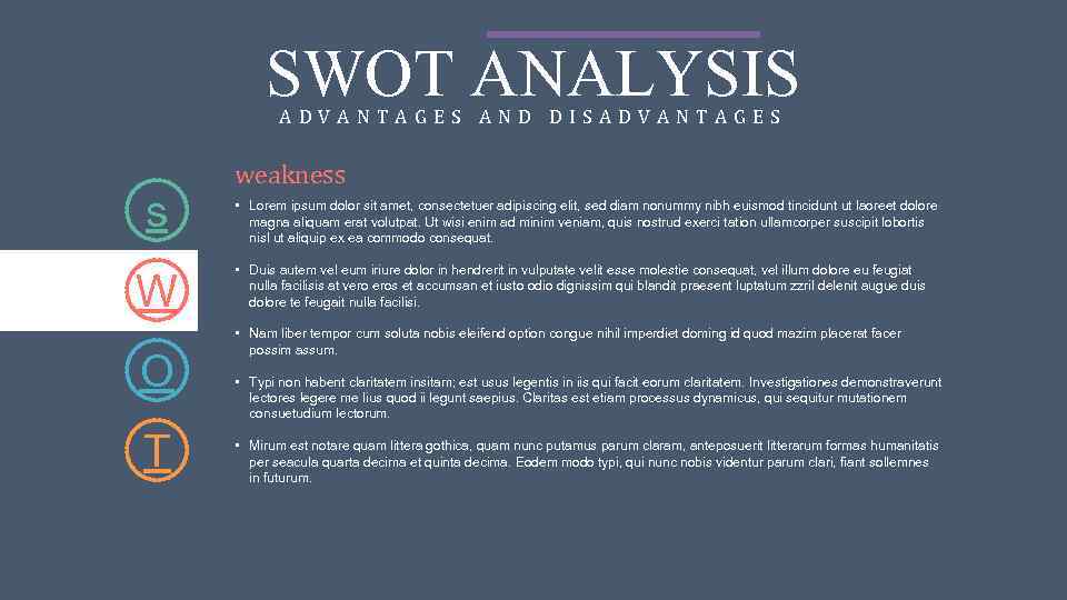 SWOT ANALYSIS ADVANTAGES AND DISADVANTAGES s W O T weakness • Lorem ipsum dolor