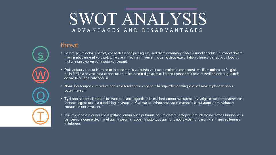 SWOT ANALYSIS ADVANTAGES AND DISADVANTAGES s W O T threat • Lorem ipsum dolor