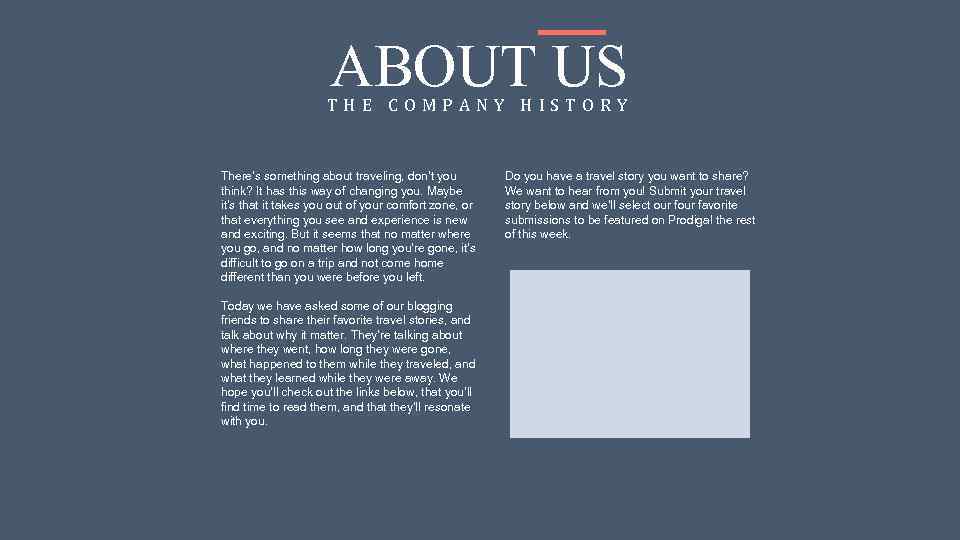 ABOUT US THE COMPANY HISTORY There’s something about traveling, don’t you think? It has