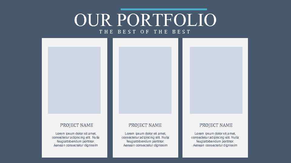 OUR PORTFOLIO THE BEST OF THE BEST PROJECT NAME Lorem ipsum dolor sit amet,