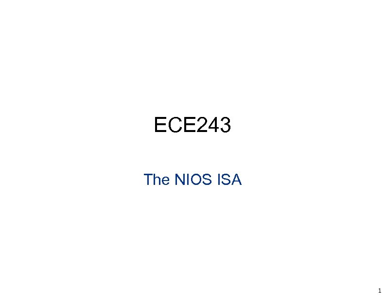 ECE 243 The NIOS ISA 1 