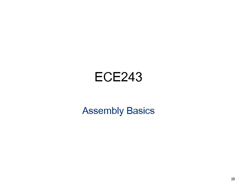 ECE 243 Assembly Basics 19 