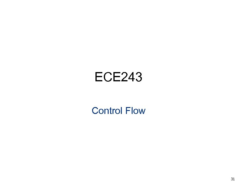 ECE 243 Control Flow 31 