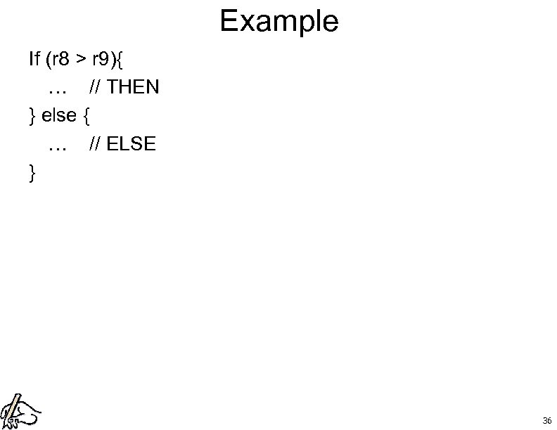 Example If (r 8 > r 9){ … // THEN } else { …