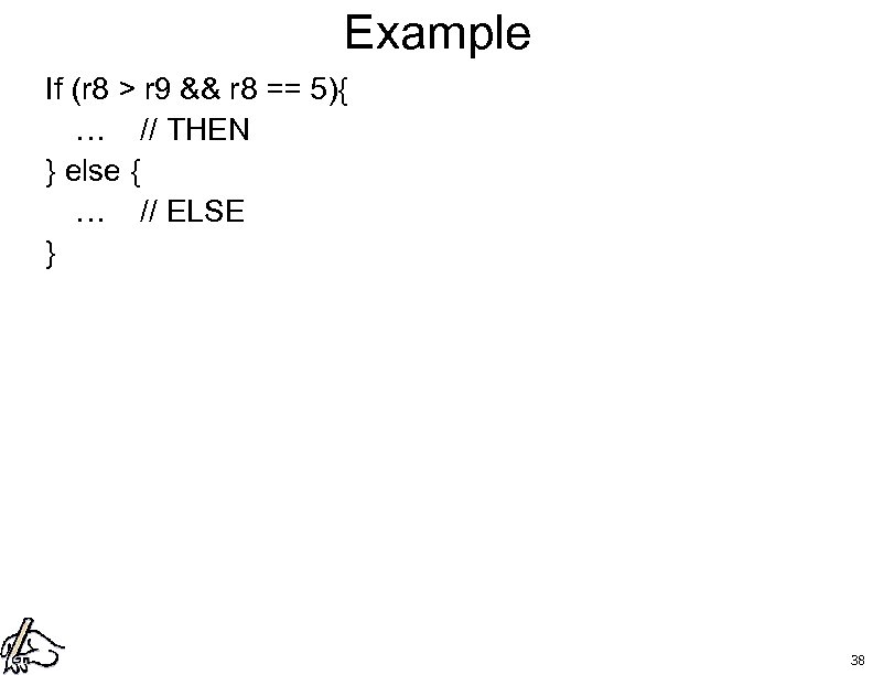 Example If (r 8 > r 9 && r 8 == 5){ … //