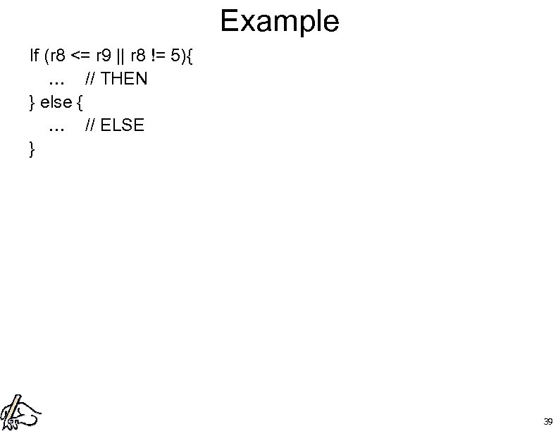Example If (r 8 <= r 9 || r 8 != 5){ … //