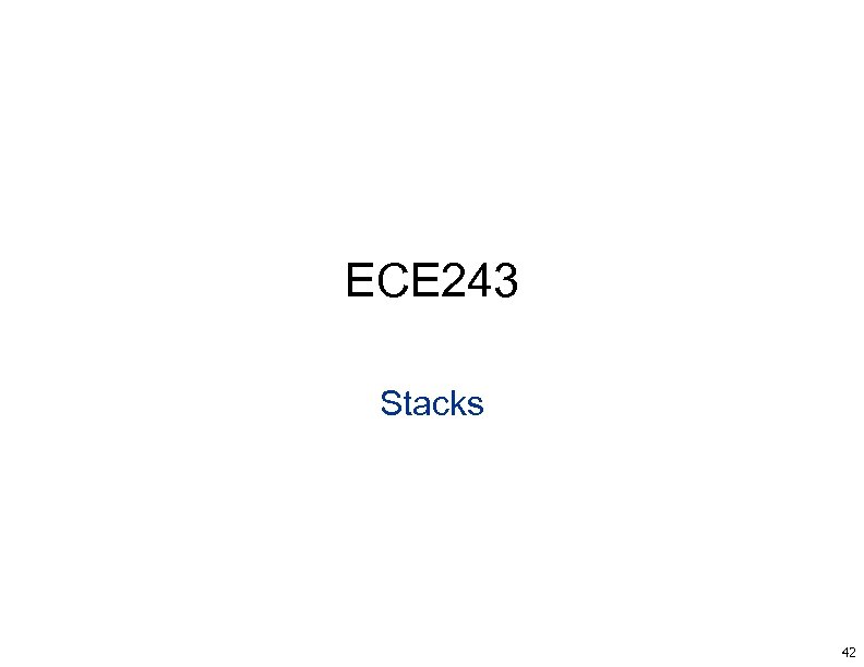 ECE 243 Stacks 42 